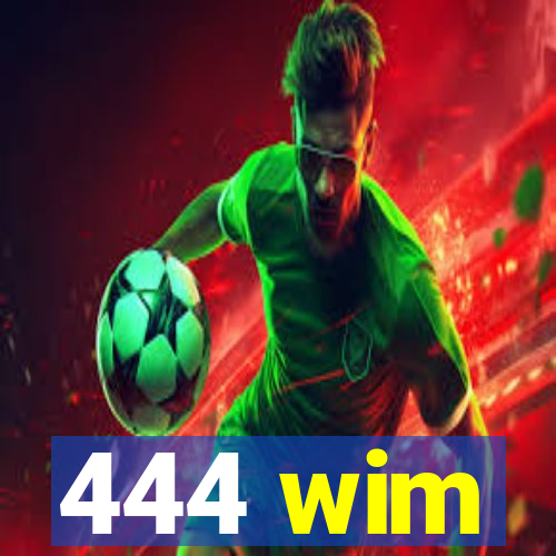 444 wim